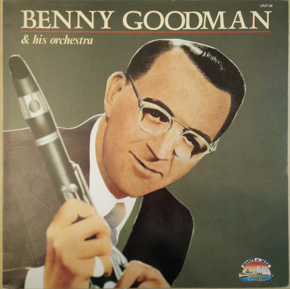 BENNY GOODMAN - BENNY GOODMAN + HIS ORCHESTRA